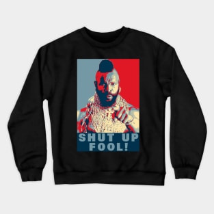 Shut Up Fool Crewneck Sweatshirt